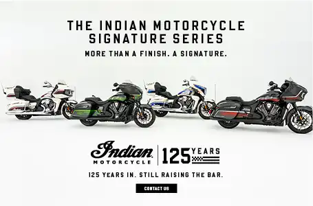 The Indian Motorcycle Signature Series​ 125 Years In. Still Raising the Bar. ​