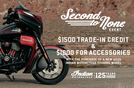 $1500 Trade-In Credit & $1,000 For Accessories with the purchase of a New 2026 Indian Motorcycle Touring Model