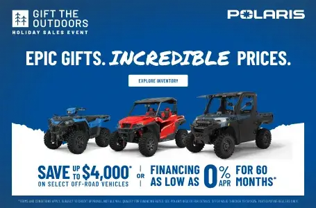 Polaris UTVs and ATVs on sale up to $4000 Off Select Off-Road Vehicles
Financing as Low as 0% for 60 months