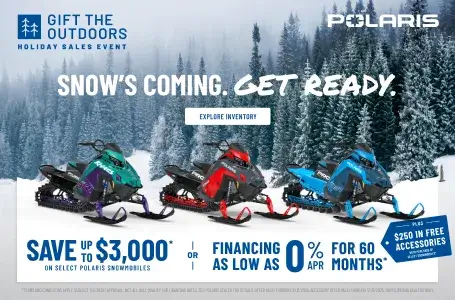 Polaris Snowmobiles is offering financing as low as 0% for 60 months OR up to $3,000 off on select snowmobiles for Holiday Sales Event - Gift the Outdoors.