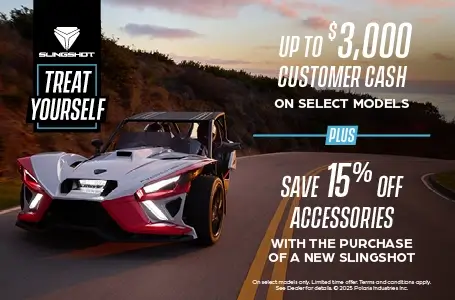 Promotion of up to $3,000 customer cash on select  Slingshot models and 15% off accessories.