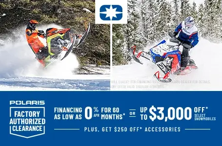 Polaris Snowmobiles is offering financing as low as 0% got 60 months OR up to $3,000 off on select snowmobiles for Factory Authorized Clearance sales event.