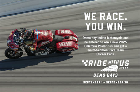 Join us for our Ride With Us Demo Days Event , from September 1st – 30th stop by to test ride any Indian Motorcycle model and get automatically entered to win a 2025 Chieftain PowerPlus. 