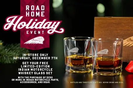 Get your Limited-Edition Indian Motorcycle Whiskey Glass Set when you spend $250 or more in Indian Motorcycle parts, accessories, and gear.