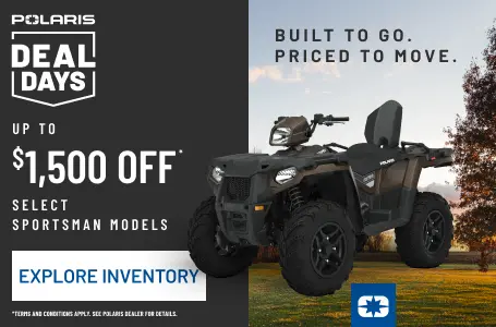 Polaris Deal Days. Up to $1,500 off select Sportsman models. Terms and conditions apply.