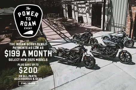 Payments as low as $199 a month on new 2025 Indian Scout models. Plus save up to $200 on all parts, accessories, and gear.