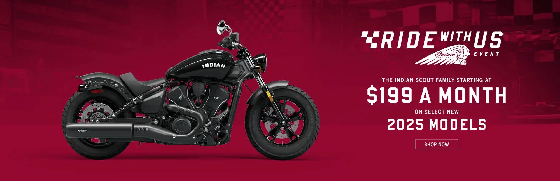 Promotion: Payments as low as $199 a month on new 2025 Indian Scout models.