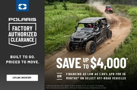 Polaris UTVs and ATVs on sale up to $4000 Off Select Off-Road Vehicles
Financing as Low as 0.99% for 36 months.