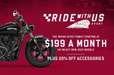 Payments as low as $199 a month on new 2025 Indian Scout models. Plus 20% off accessories, and 5-Year promotional limited warranty coverage.