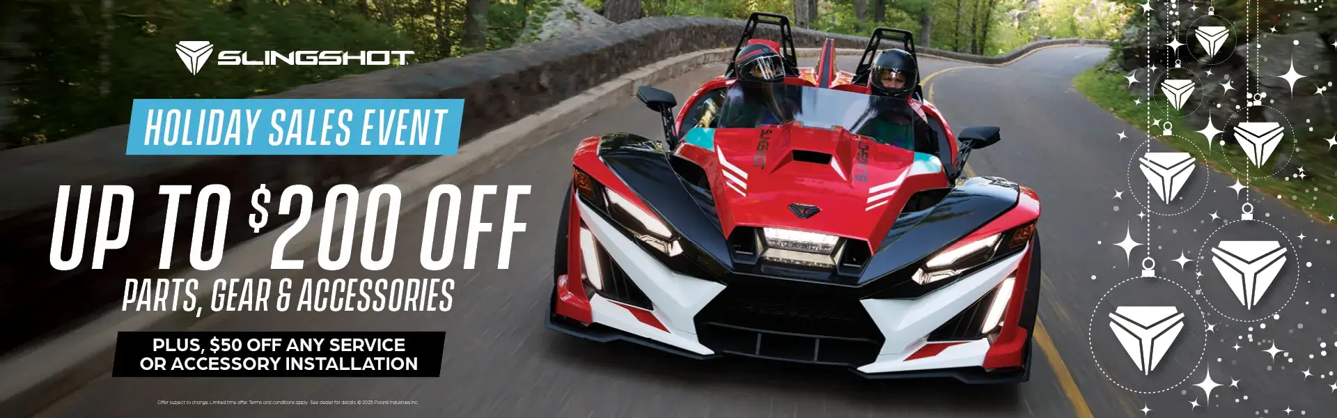 Save up to $200 off all parts, gear and accessories. Plus, $50 off any service or accessory install. November 1 until December 31. 