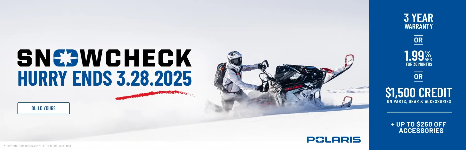 Snowcheck means a 3 year warranty OR 1.99% APR financing for 36 months OR 1,500 off on parts, gear, or accessories. Add on up to $250 off accessories.