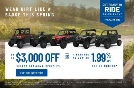 Polaris UTVs and ATVs on sale up to $3000 Off Select Off-Road Vehicles
Financing as Low as 1.99% for 36 months.