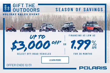 Polaris UTVs and ATVs on sale up to $3000 Off Select Off-Road Vehicles
Financing as Low as 1.99% for 36 months.