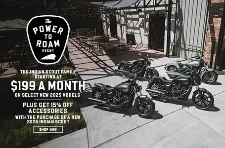 Payments as low as $199 a month on new 2025 Indian Scout models. Plus get get 15% off accessories with the purchase of a new 2025 Indian Scout.