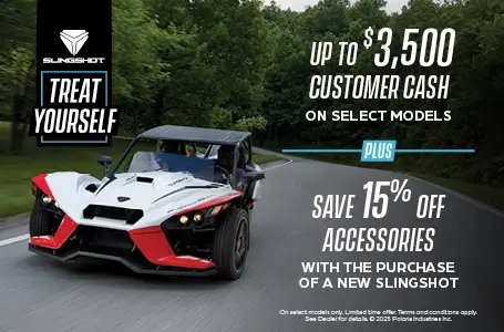 Promotion of up to $3,500 customer cash on select  Slingshot models and 15% off accessories.
