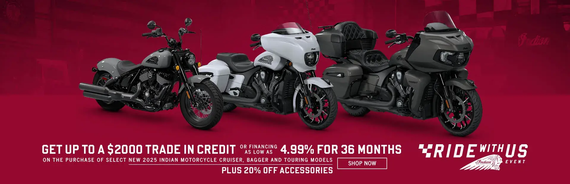 Get up to a $2,000 Trade In Credit or Special Financing on Select New 2025 Cruiser, Bagger, & Touring Models. Plus 20% off accessories.